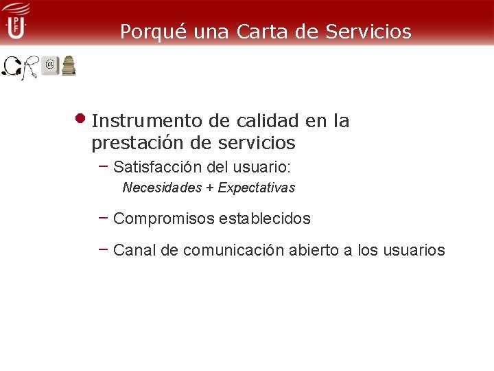 Porqué una Carta de Servicios • Instrumento de calidad en la prestación de servicios