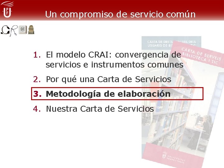 Un compromiso de servicio común 1. El modelo CRAI: convergencia de servicios e instrumentos