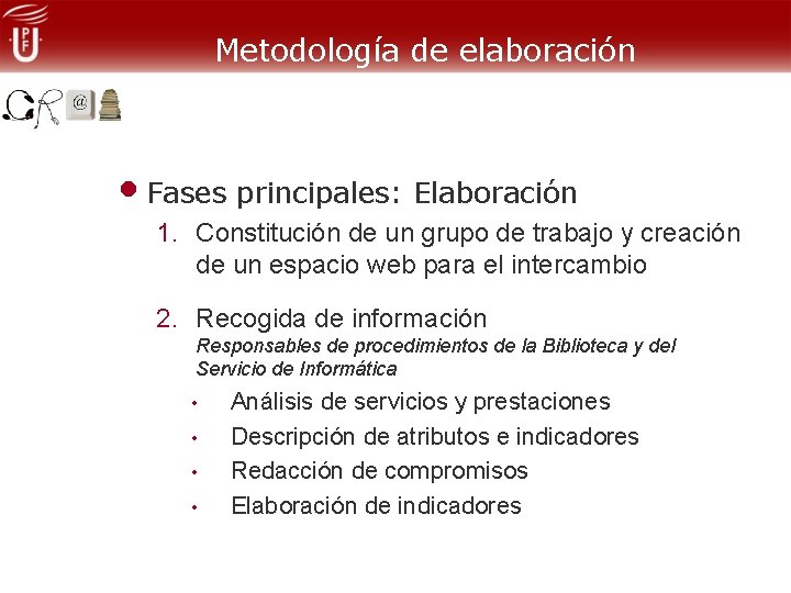 Metodología de elaboración • Fases principales: Elaboración 1. Constitución de un grupo de trabajo