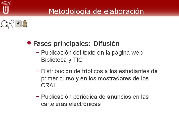 Metodología de elaboración • Fases principales: Difusión – Publicación del texto en la página