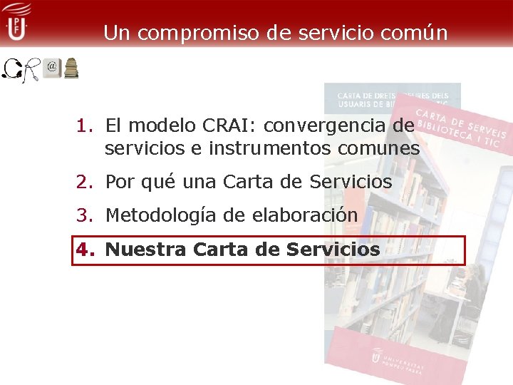Un compromiso de servicio común 1. El modelo CRAI: convergencia de servicios e instrumentos