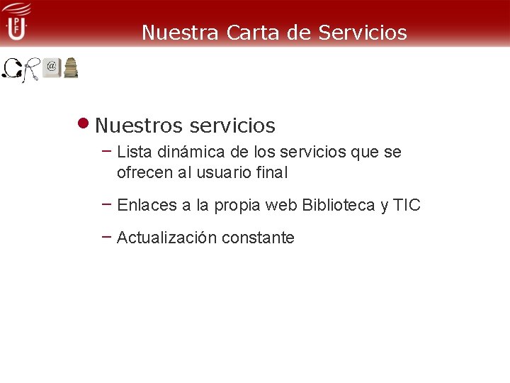 Nuestra Carta de Servicios • Nuestros servicios – Lista dinámica de los servicios que