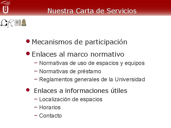 Nuestra Carta de Servicios • Mecanismos de participación • Enlaces al marco normativo –