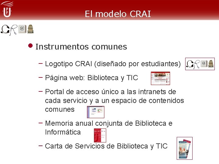 El modelo CRAI • Instrumentos comunes – Logotipo CRAI (diseñado por estudiantes) – Página