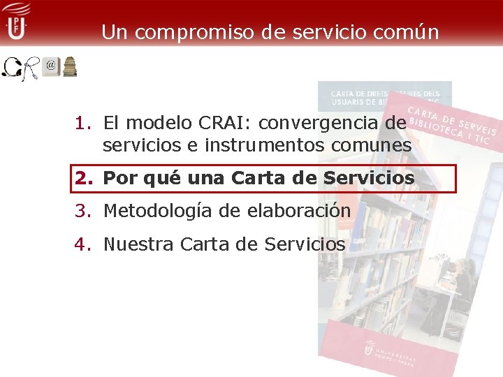 Un compromiso de servicio común 1. El modelo CRAI: convergencia de servicios e instrumentos