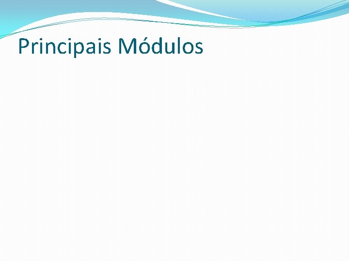 Principais Módulos 