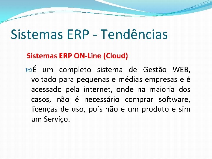 Sistemas ERP - Tendências Sistemas ERP ON-Line (Cloud) É um completo sistema de Gestão