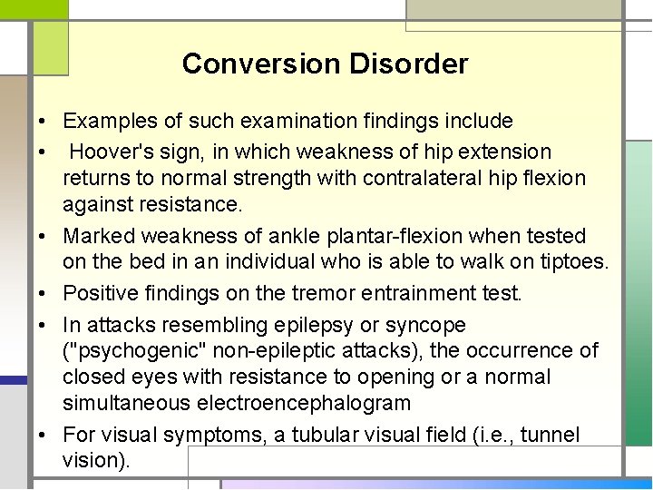 Conversion Disorder • Examples of such examination findings include • Hoover's sign, in which