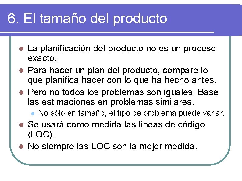6. El tamaño del producto La planificación del producto no es un proceso exacto.