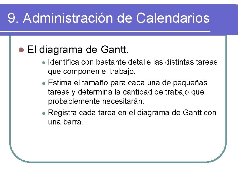 9. Administración de Calendarios l El diagrama de Gantt. Identifica con bastante detalle las
