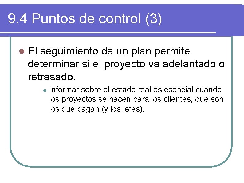 9. 4 Puntos de control (3) l El seguimiento de un plan permite determinar