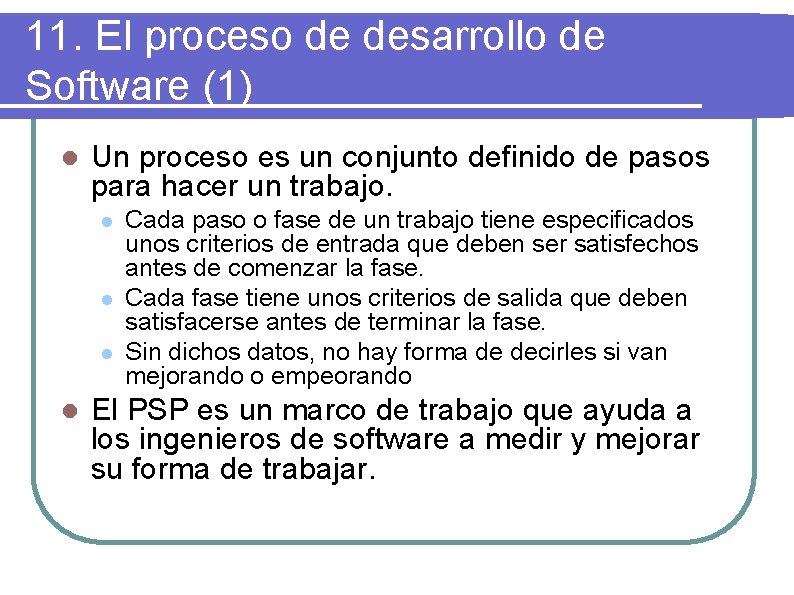 11. El proceso de desarrollo de Software (1) l Un proceso es un conjunto
