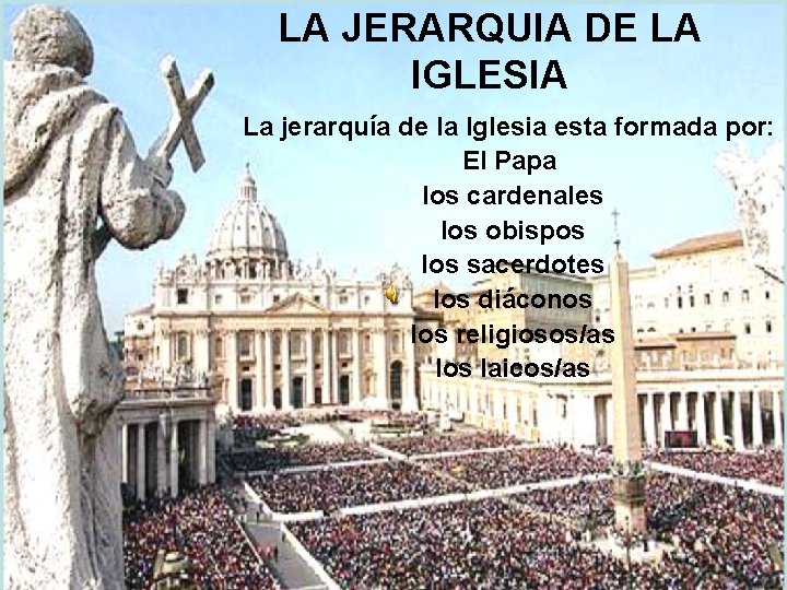 LA JERARQUIA DE LA IGLESIA La jerarquía de la Iglesia esta formada por: El LA JERARQUIA DE LA IGLESIA La jerarquía de la Iglesia esta formada por: El
