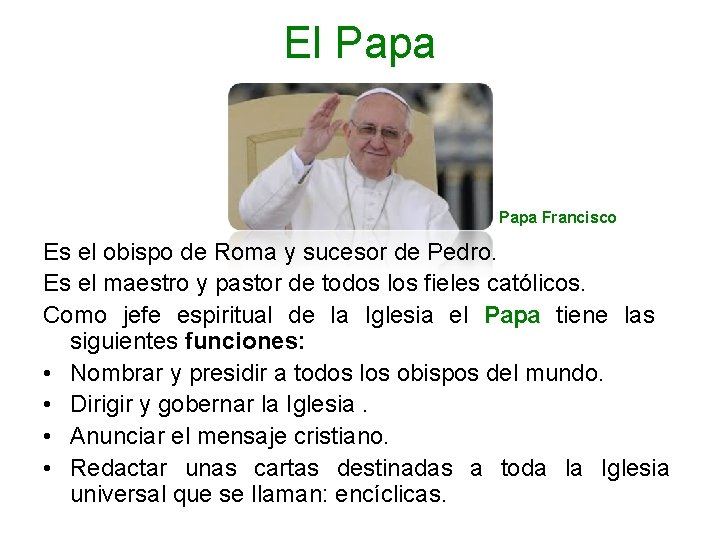 El Papa Francisco Es el obispo de Roma y sucesor de Pedro. Es el El Papa Francisco Es el obispo de Roma y sucesor de Pedro. Es el