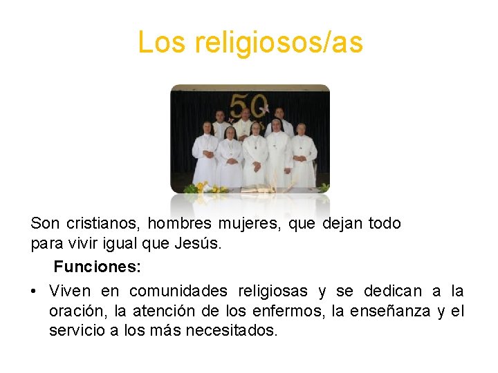 Los religiosos/as Son cristianos, hombres mujeres, que dejan todo para vivir igual que Jesús. Los religiosos/as Son cristianos, hombres mujeres, que dejan todo para vivir igual que Jesús.