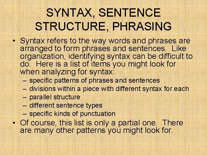 SYNTAX, SENTENCE STRUCTURE, PHRASING • Syntax refers to the way words and phrases are