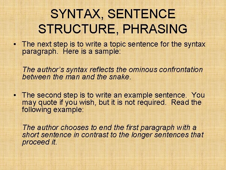 SYNTAX, SENTENCE STRUCTURE, PHRASING • The next step is to write a topic sentence SYNTAX, SENTENCE STRUCTURE, PHRASING • The next step is to write a topic sentence
