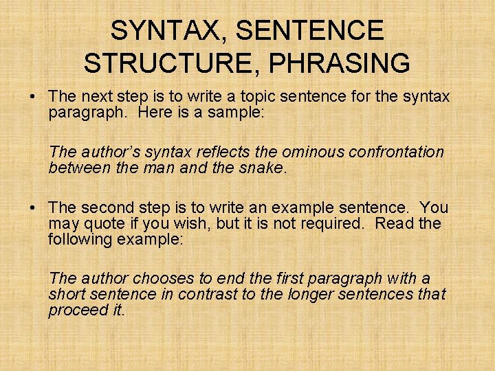 SYNTAX, SENTENCE STRUCTURE, PHRASING • The next step is to write a topic sentence