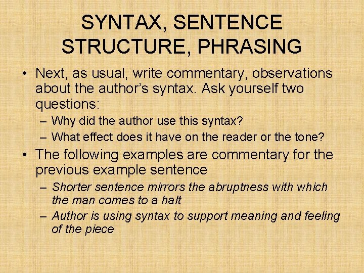 SYNTAX, SENTENCE STRUCTURE, PHRASING • Next, as usual, write commentary, observations about the author’s SYNTAX, SENTENCE STRUCTURE, PHRASING • Next, as usual, write commentary, observations about the author’s