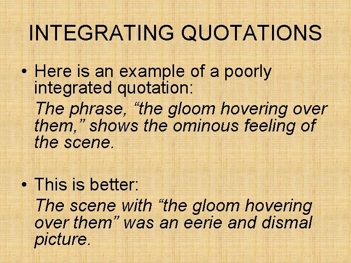 INTEGRATING QUOTATIONS • Here is an example of a poorly integrated quotation: The phrase,