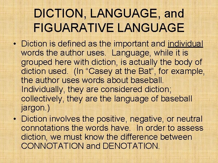 DICTION, LANGUAGE, and FIGUARATIVE LANGUAGE • Diction is defined as the important and individual