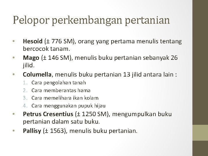 Pelopor perkembangan pertanian • • • Hesoid (± 776 SM), orang yang pertama menulis