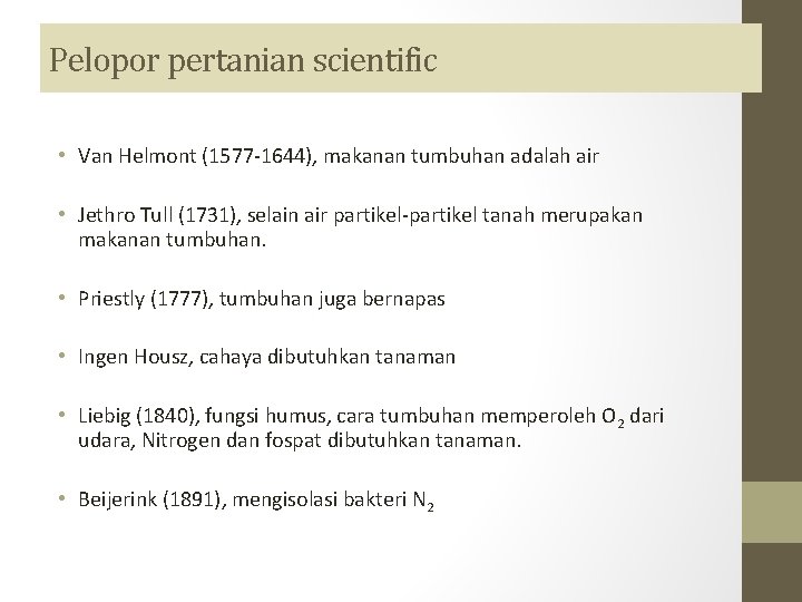 Pelopor pertanian scientific • Van Helmont (1577 -1644), makanan tumbuhan adalah air • Jethro