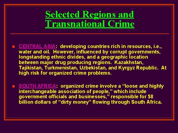 Selected Regions and Transnational Crime n CENTRAL ASIA: developing countries rich in resources, i.