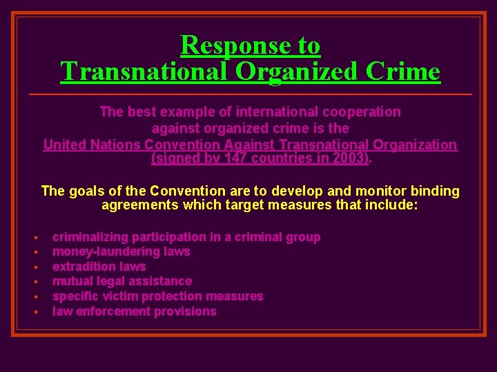 Response to Transnational Organized Crime The best example of international cooperation against organized crime