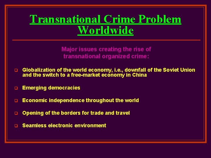 Transnational Crime Problem Worldwide Major issues creating the rise of transnational organized crime: q