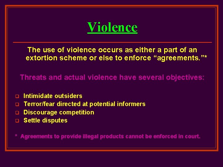 Violence The use of violence occurs as either a part of an extortion scheme