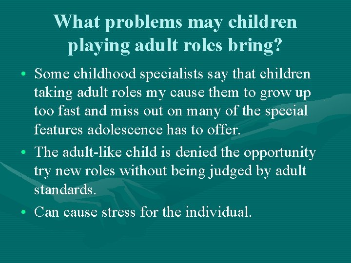 What problems may children playing adult roles bring? • Some childhood specialists say that What problems may children playing adult roles bring? • Some childhood specialists say that