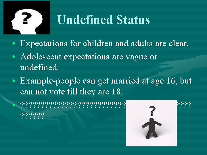 Undefined Status • Expectations for children and adults are clear. • Adolescent expectations are Undefined Status • Expectations for children and adults are clear. • Adolescent expectations are