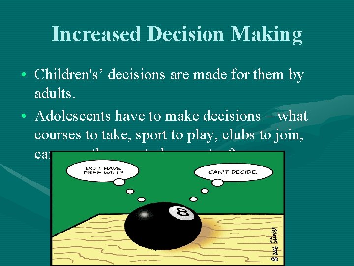 Increased Decision Making • Children's’ decisions are made for them by adults. • Adolescents Increased Decision Making • Children's’ decisions are made for them by adults. • Adolescents