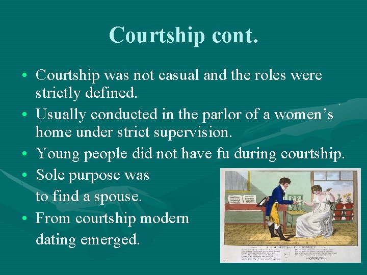 Courtship cont. • Courtship was not casual and the roles were strictly defined. • Courtship cont. • Courtship was not casual and the roles were strictly defined. •