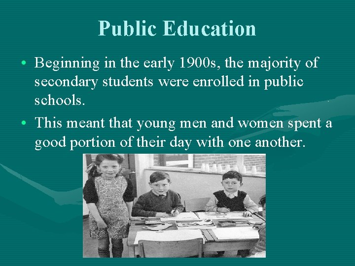 Public Education • Beginning in the early 1900 s, the majority of secondary students Public Education • Beginning in the early 1900 s, the majority of secondary students