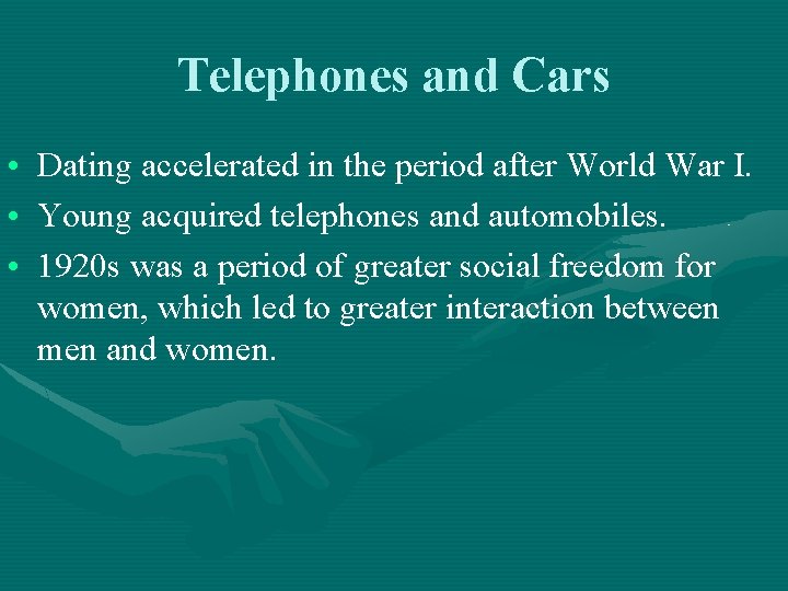 Telephones and Cars • Dating accelerated in the period after World War I. • Telephones and Cars • Dating accelerated in the period after World War I. •