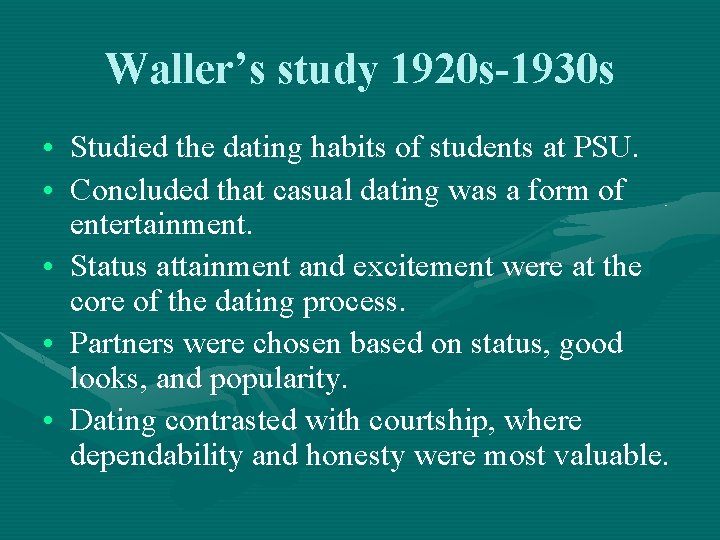 Waller’s study 1920 s-1930 s • Studied the dating habits of students at PSU. Waller’s study 1920 s-1930 s • Studied the dating habits of students at PSU.