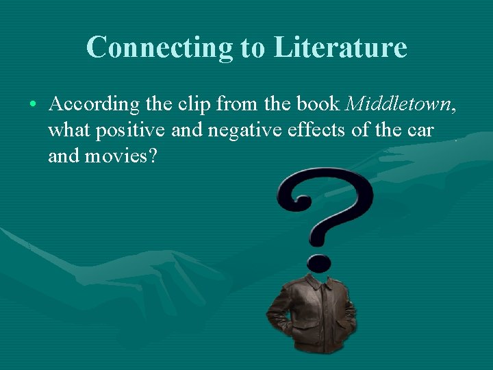 Connecting to Literature • According the clip from the book Middletown, what positive and Connecting to Literature • According the clip from the book Middletown, what positive and