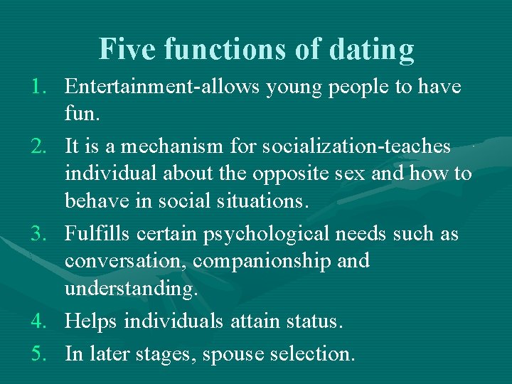 Five functions of dating 1. Entertainment-allows young people to have fun. 2. It is Five functions of dating 1. Entertainment-allows young people to have fun. 2. It is