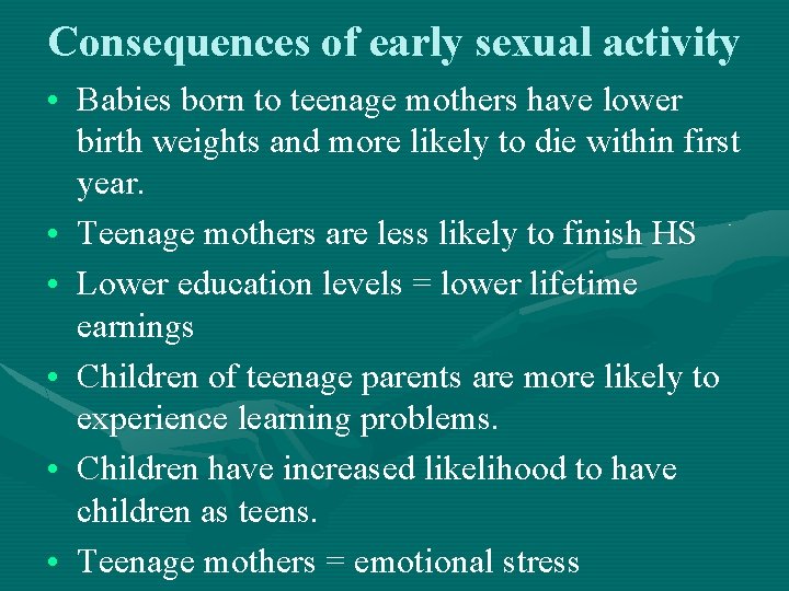 Consequences of early sexual activity • Babies born to teenage mothers have lower birth Consequences of early sexual activity • Babies born to teenage mothers have lower birth