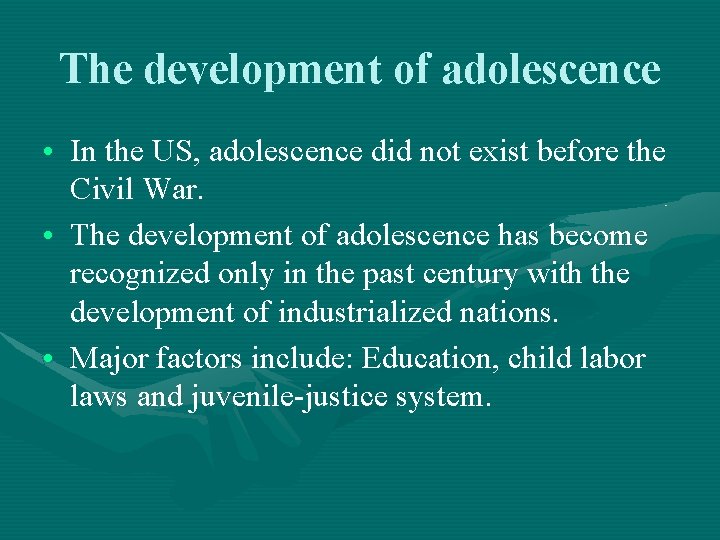The development of adolescence • In the US, adolescence did not exist before the The development of adolescence • In the US, adolescence did not exist before the