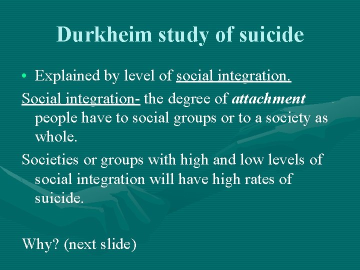 Durkheim study of suicide • Explained by level of social integration. Social integration- the Durkheim study of suicide • Explained by level of social integration. Social integration- the
