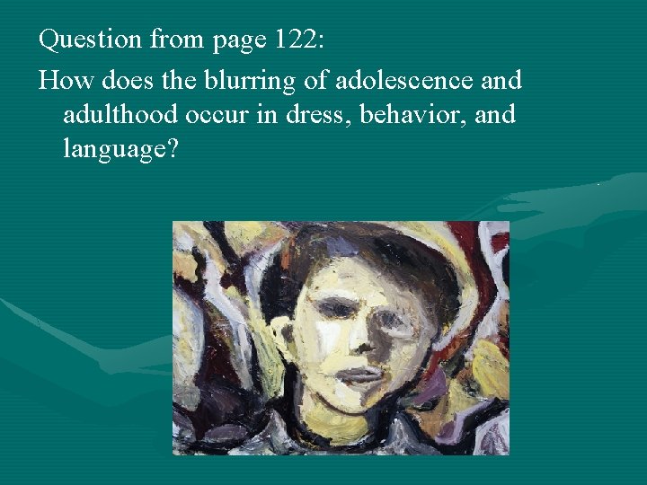 Question from page 122: How does the blurring of adolescence and adulthood occur in Question from page 122: How does the blurring of adolescence and adulthood occur in