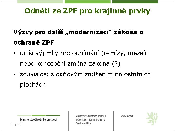 Odnětí ze ZPF pro krajinné prvky Výzvy pro další „modernizaci“ zákona o ochraně ZPF