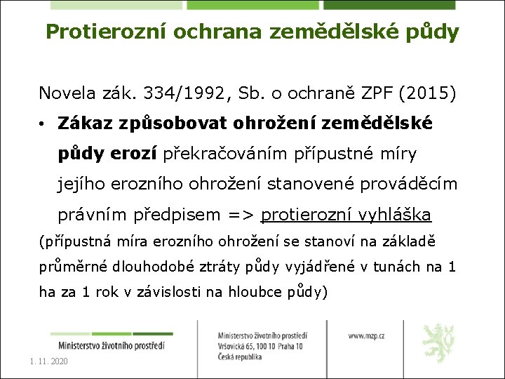 Protierozní ochrana zemědělské půdy Novela zák. 334/1992, Sb. o ochraně ZPF (2015) • Zákaz