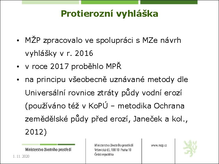 Protierozní vyhláška • MŽP zpracovalo ve spolupráci s MZe návrh vyhlášky v r. 2016