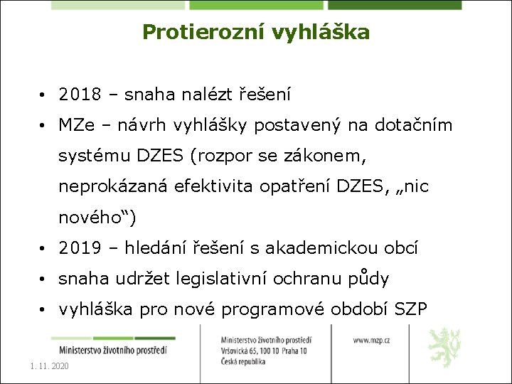 Protierozní vyhláška • 2018 – snaha nalézt řešení • MZe – návrh vyhlášky postavený