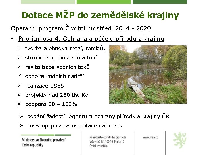 Dotace MŽP do zemědělské krajiny Operační program Životní prostředí 2014 - 2020 • Prioritní