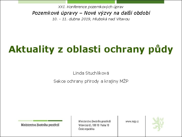 XXI. Konference pozemkových úprav Pozemkové úpravy – Nové výzvy na další období 10. -